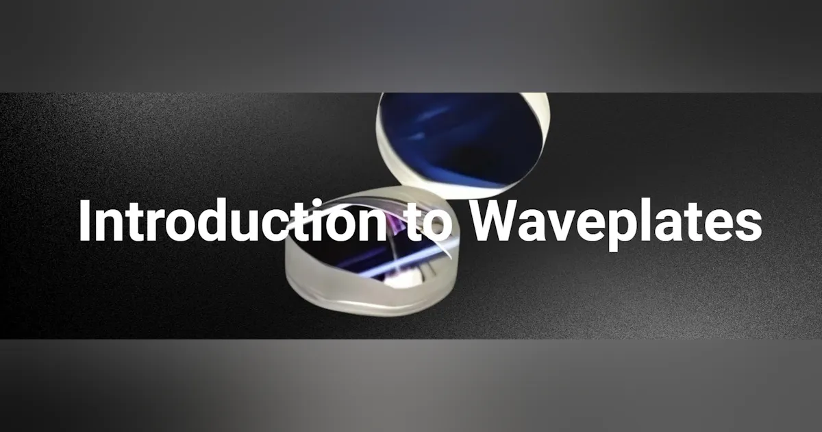Introduction to Optical Waveplates | Vision Systems Design