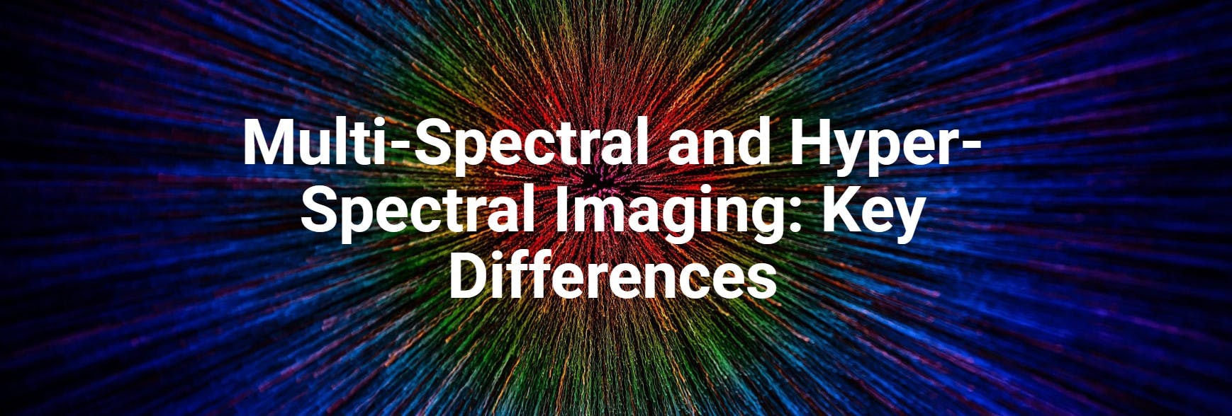 Multi-Spectral and Hyper-Spectral Imaging Key Differences