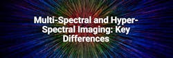 679a31e6d406d5fb442c9191 Multispectral And Hyperspectral Imaging Key Differ 679a31e6d406d5fb442c9191 Multispectral And Hyperspectral Imaging Key Differ