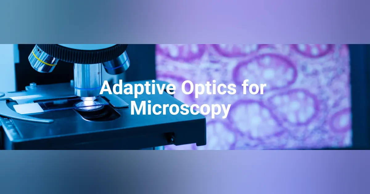 Adaptive Optics for Microscopy | Vision Systems Design