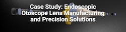 Case Study Endoscopic Otoscope Lens Case Study Endoscopic Otoscope Lens