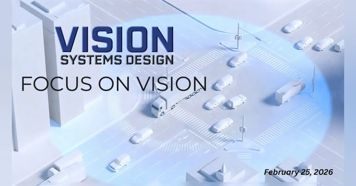 System Combination Vision Focus on Vision: Latest Tech in Machine Vision | Feb. 25, 2026 | Vision ...