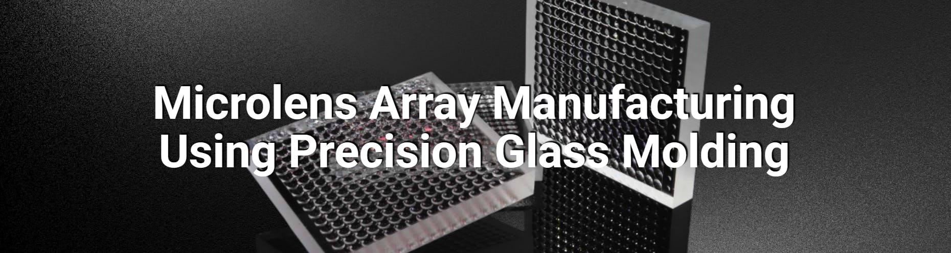 Microlens Array Manufacturing