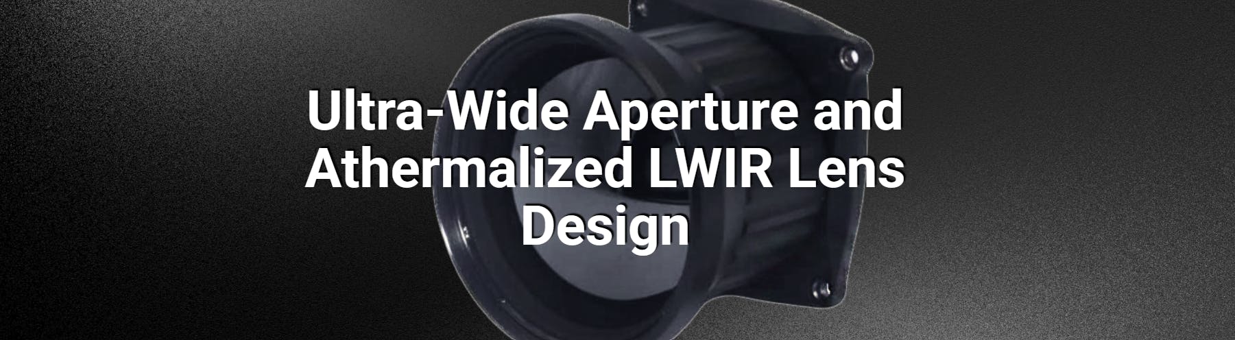 Ultra-Wide Aperture and Athermalized LWIR Lens Design